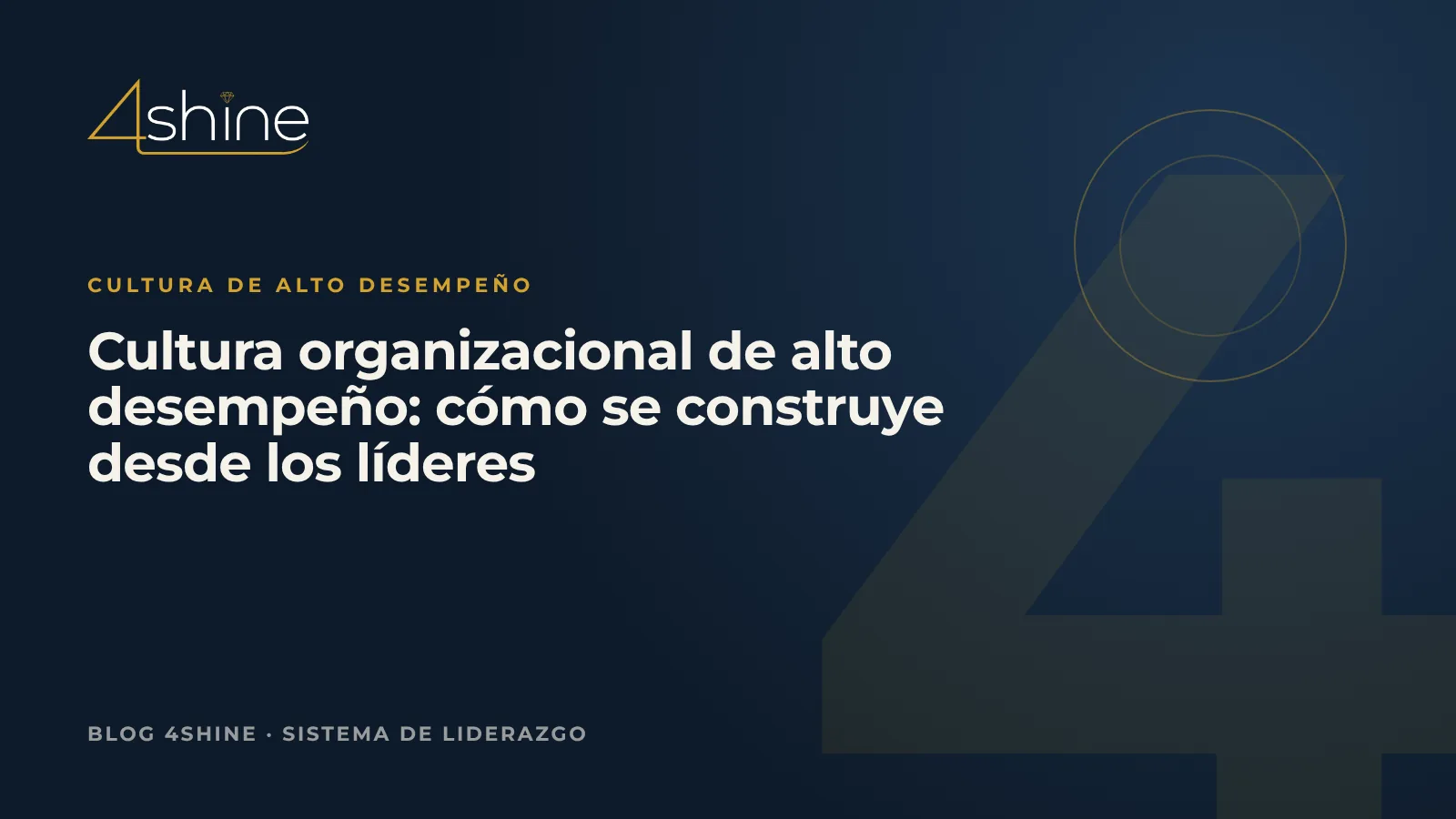 Cultura organizacional de alto desempeño: cómo se construye desde los líderes