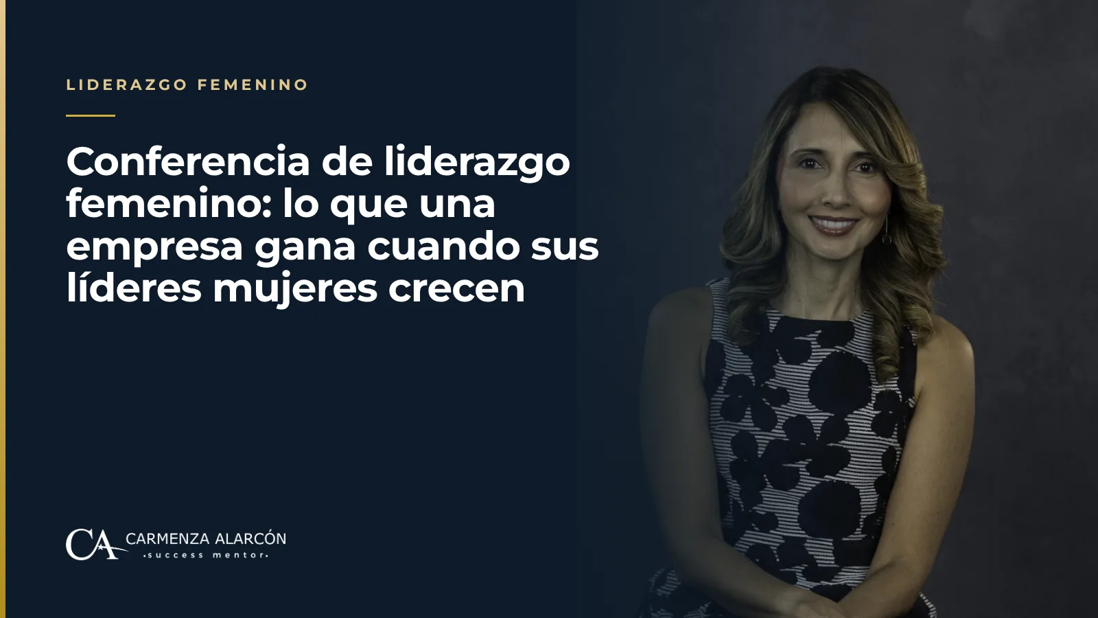 Conferencia de liderazgo femenino: lo que una empresa gana cuando sus líderes mujeres crecen