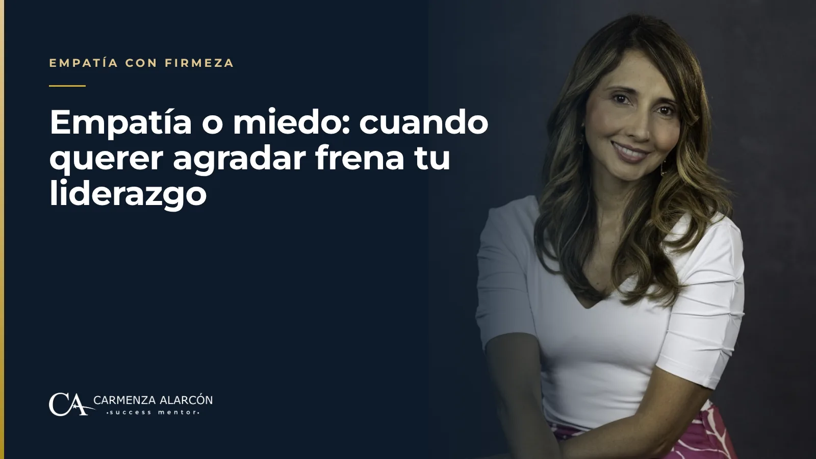 Empatía o miedo: cuando querer agradar frena tu liderazgo
