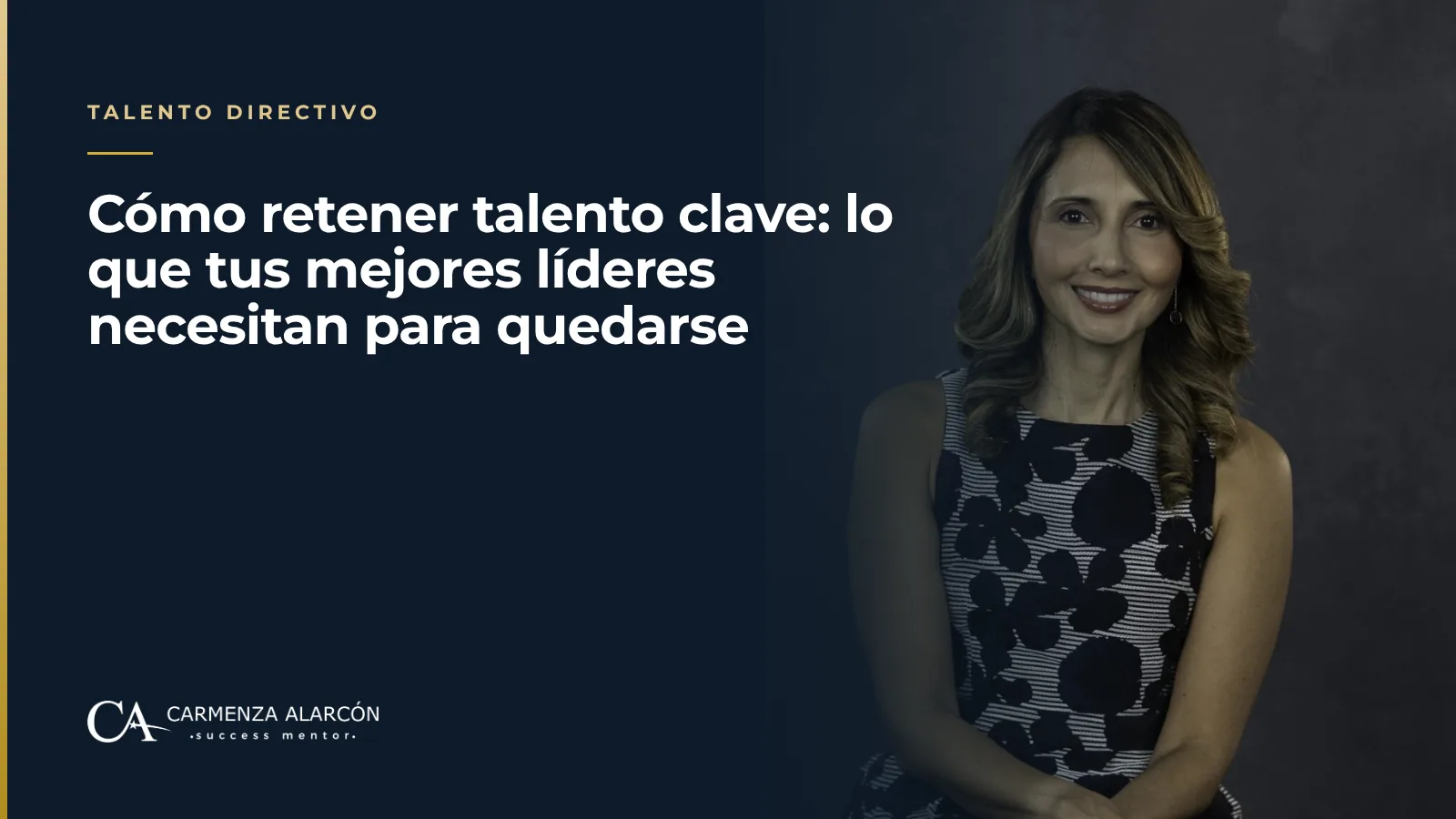 Cómo retener talento clave: lo que tus mejores líderes necesitan para quedarse